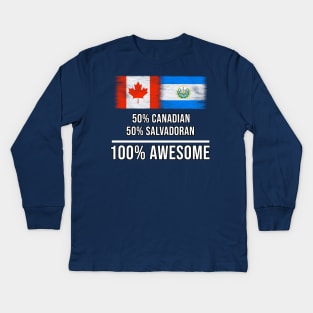 50% Canadian 50% Salvadoran 100% Awesome - Gift for Salvadoran Heritage From El Salvador Kids Long Sleeve T-Shirt